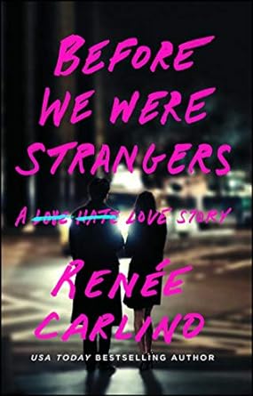Before We Were Strangers book cover by Renée Carlino, second chance romance and lost love reunion novel
