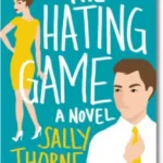 The Hating Game book cover by Sally Thorne, enemies to lovers and workplace romance novel