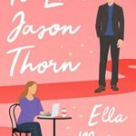 To Love Jason Thorn book cover by Ella Maise, friends to lovers and celebrity romance novel