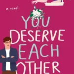 You Deserve Each Other book cover by Sarah Hogle, hate to love and rival fiancés romance novel