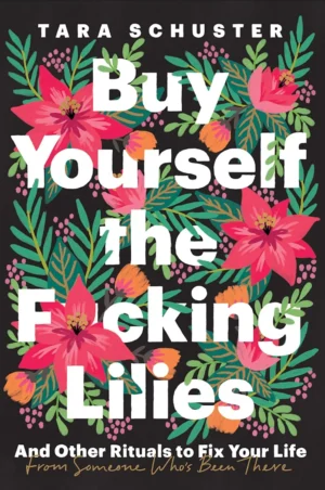 Buy Yourself the Fcking Lilies book cover featuring a bold, playful design with lilies and provocative typography.