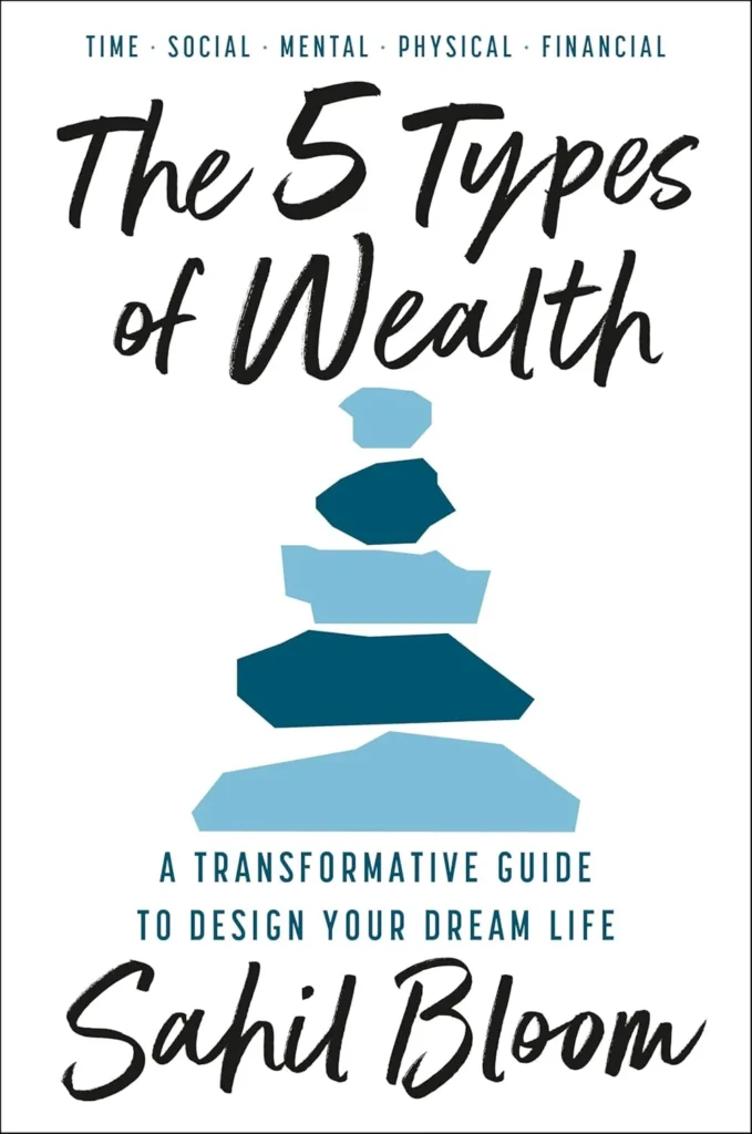 The 5 Types of Wealth By Sahil Bloom